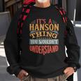 It Is A Hanson Thing You Wouldnt Understand Sweatshirt Gifts for Old Men