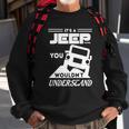 Its A Jeep ThingShirt You Wouldnt Understand Sweatshirt Gifts for Old Men