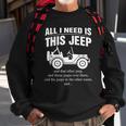 All I Need Is This Jeep Sweatshirt Gifts for Old Men