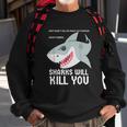 Sharks Will Kill You Funny Fun Emoji Stuff Gift Sweatshirt Gifts for Old Men