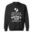 Bronx Girl - Keep Calm And Let The Handle It Sweatshirt