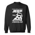 Its A Jeep ThingShirt You Wouldnt Understand Sweatshirt