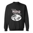 It Is Mopar Or No Car Sweatshirt