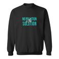 No Pollution Is The Solution Anti Climate Change Sweatshirt