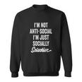 I Am Not Anti-Social Just Socially Selective Introvert Sweatshirt