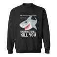 Sharks Will Kill You Funny Fun Emoji Stuff Gift Sweatshirt