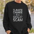 Anti Climate Change Anti Socialism Climate Change Sweatshirt Gifts for Him