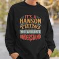 It Is A Hanson Thing You Wouldnt Understand Sweatshirt Gifts for Him