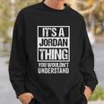 It Is A Jordan Thing You Wouldnt Understand Sweatshirt Gifts for Him