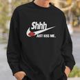 Just Kiss Me-Shhh Sweatshirt Gifts for Him