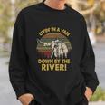 Living In A Van Down By The River Vintage Sweatshirt Gifts for Him