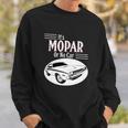 It Is Mopar Or No Car Sweatshirt Gifts for Him