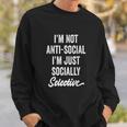 I Am Not Anti-Social Just Socially Selective Introvert Sweatshirt Gifts for Him