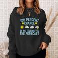 100 Percent Chance Of Me Telling You The Forecast Weather Sweatshirt Gifts for Her