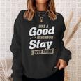 Like A Good Neighbor Stay Over There Funny Social Distancing Sweatshirt Gifts for Her