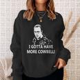 I Gotta Have More Cowbell Sweatshirt Gifts for Her