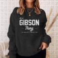 Its A Gibson Thing Matching Family Reunion Sweatshirt Gifts for Her