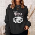 It Is Mopar Or No Car Sweatshirt Gifts for Her