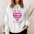 Silly Boys Jeeps Are For Girls Jeep Shirt Sweatshirt Gifts for Her