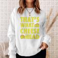 Thats What Cheese Head Cheesy She Said Quote Sweatshirt Gifts for Her