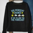 100 Percent Chance Of Telling You Forecast Sweatshirt Gifts for Old Women