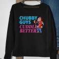 Funny Fat Guy Chubby Guys Cuddle Better Zany Brainy Sweatshirt Gifts for Old Women