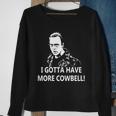 I Gotta Have More Cowbell Sweatshirt Gifts for Old Women