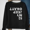 Is My Jeep Okay Sweatshirt Gifts for Old Women