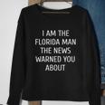 Mens I Am The Florida Man The News Warned You About Funny T-Shirt Sweatshirt Gifts for Old Women