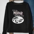 It Is Mopar Or No Car Sweatshirt Gifts for Old Women