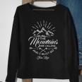 The Mountain Are Calling And I Must Go Sweatshirt Gifts for Old Women