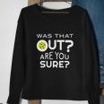 Was That Out Are You Sure Pickleball Sweatshirt Gifts for Old Women