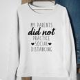 My Parents Did Not Practice Social Distancing Pregnancy Announcement Baby Sweatshirt Gifts for Old Women