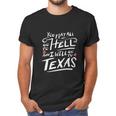 Texas Lone Star State Flag Austin Dont Mess With Graphic Men T-Shirt