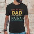 I Have Two Titles Dad And Nai Nai Vintage Fathers Day Men T-Shirt