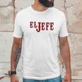 El Jefe The Boss In Spanish Funny Mexican Latino Gangsta Humor Chicano Fathers Day Men T-Shirt