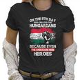 On The 8Th Day God Created Hungarians American Heroes Women T-Shirt