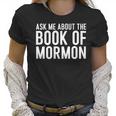 Ask Me About The Book Of Mormon Lds Missionary Lds Missionary Gift Lds Mission Missionary Women T-Shirt