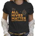 BeekeeperShirt - All Hives Matter Honey Bee Apiarist Gift Women T-Shirt