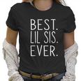 Best Lil Sis Ever Awesome Cool Little Sister Women T-Shirt