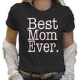 Best Mom Ever Funny Mothers Day Cute Gift For Mother Women T-Shirt