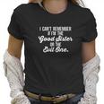 Cant Remember If I Am The Good Sister Or The Evil One Women T-Shirt