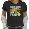 Chicken Farmers Know Eggaxtly How To Farm Women T-Shirt