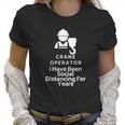 Crane Operator I Have Been Social Distancing For Years Women T-Shirt