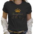 Daughter Of The King Women And Girls Christian Women T-Shirt