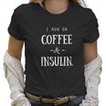 Diabetes I Run On Coffee & Insulin Women T-Shirt