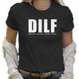 Dilf Hot Dad Sarcastic Women T-Shirt