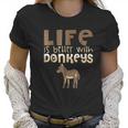 Donkey Show Life Is Better With Donkeys Women T-Shirt