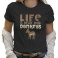 Donkey Show | Life Is Better With Donkeys Women T-Shirt