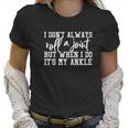 I Dont Always Roll A Joint Women Women T-Shirt